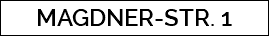 MAGDNER-STR. 1