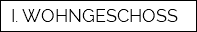 I. WOHNGESCHOSS
