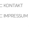 :: KONTAKT :: IMPRESSUM :: DATENSCHUTZ
